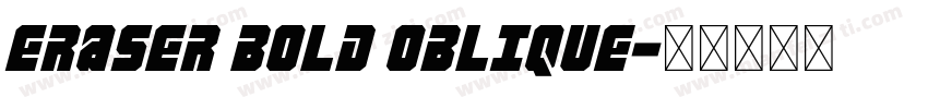 Eraser Bold Oblique字体转换